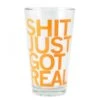 Shit Just Got Real Pint Glass -Raygunsite Store 1095 54d53ac84cd1b6.44660139 new.shitgotreal.pintglass.1 1024x1024 large 91c24bd7 5fdf 414e 867e b60129b88c7a