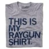 This Is My Raygun Shirt (R) -Raygunsite Store 12052 5841eca06a6454.76126007 raygunshirt.uni .folded large 0140ee62 af02 4a8a 944b e5a4d4623194