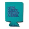 Here Queer Holdin' A Beer Can Cooler - Teal -Raygunsite Store 19685 5b9fdde97fa4c0.72121387 herequeerbeer.koozie.update large f20d8d3f 1e4b 41f9 a27c 3ab6c27b1761