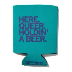 Here Queer Holdin' A Beer Can Cooler - Teal