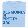 Des Moines Is Pretty Gay -Raygunsite Store 2022 Pride des moines is pretty gay folded