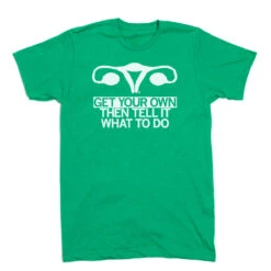 Get Your Own Green 5 Get Your Own Green -Raygunsite Store 2022 abortion get your own flat