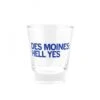 Des Moines: Hell Yes Shot Glass -Raygunsite Store 6414 55a7e3a67a8ad1.16160249 DMHellYes large 3f61b5ab 4de7 497e 9f5c 170c566f0c74