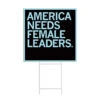 America Needs Female Leaders Yard Sign -Raygunsite Store America Needs Female Leaders Yard Sign f2cb4440 a13e 4b25 9274 3a5d33e2cee8