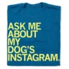 Ask Me About My Dog's Instagram -Raygunsite Store AskMeAboutMyDog sInstagramRAYGUNFolded