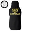 Ask Me About My Instagram Dog Shirt 1 Ask Me About My Instagram Dog Shirt -Raygunsite Store AskMeAboutMyInstagramRAYGUNDogShirtTop