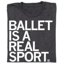 Ballet Is A Real Sport