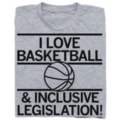 I Love Basketball And Inclusive Legislation