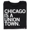 Chicago Is A Union Town -Raygunsite Store Chicago is a Union Town folded