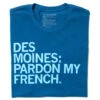 Des Moines: Pardon My French -Raygunsite Store DesMoines.PardonMyFrench.st .folded