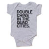 Double Chins In The Quad Cities Onesie -Raygunsite Store Double Chins in the Quad Cities onesie