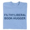 Filthy Liberal Book Hugger -Raygunsite Store FilthyLiberalBook HuggerRAYGUNFolded