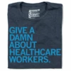 Give A Damn About Healthcare Workers (R) -Raygunsite Store Give A Damn About Healthcare Workers folded