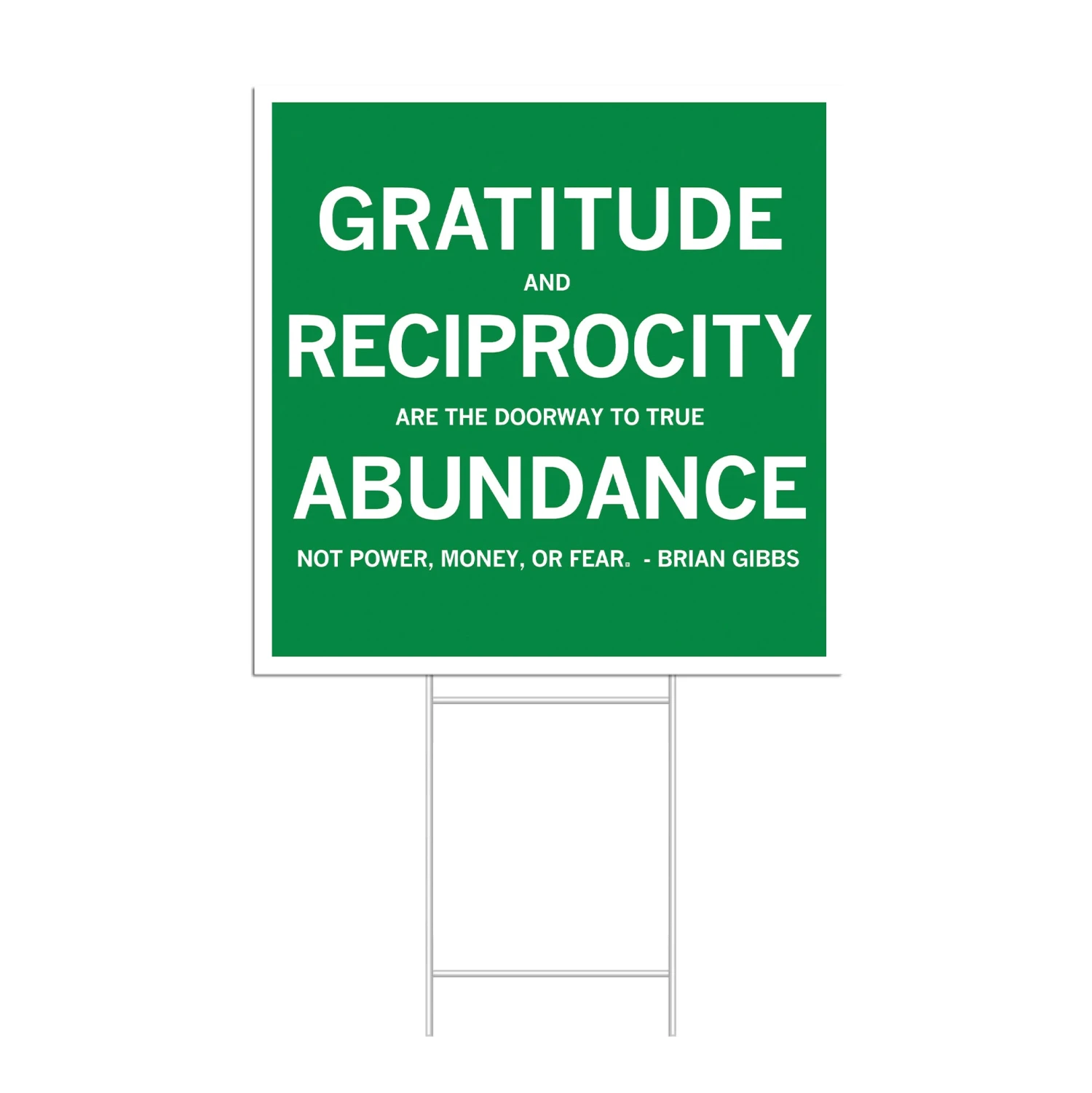 Gratitude And Reciprocity Brian Gibbs Quote Yard Sign 3 Gratitude And Reciprocity Brian Gibbs Quote Yard Sign