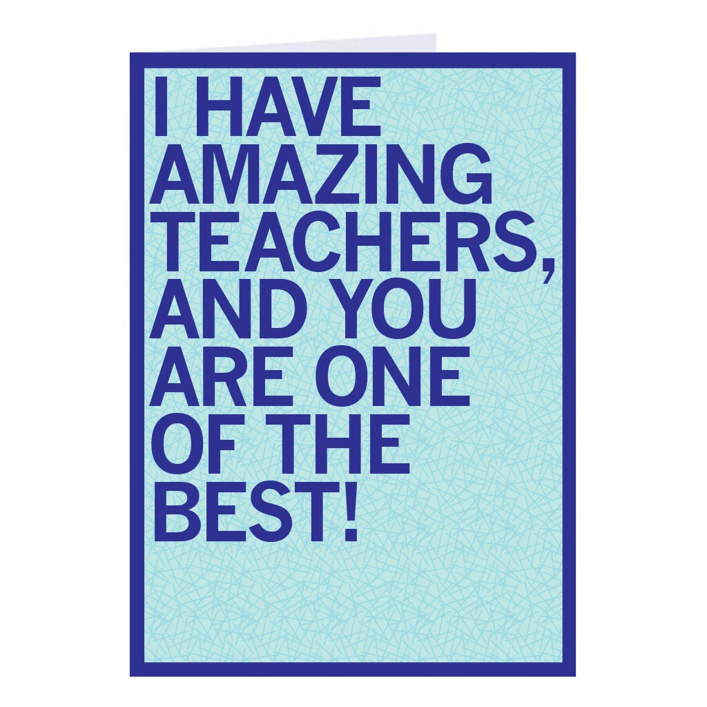 I Have Amazing Teachers Greeting Card 3 I Have Amazing Teachers Greeting Card