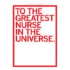 Greatest Nurse Greeting Card -Raygunsite Store Greeting Card to the greatest nurse in the universe