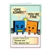 Ope Sorry, You're Fine Greeting Card