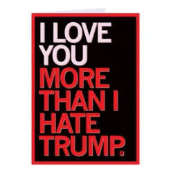 Love You More Than I Hate Trump Greeting Card