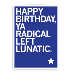 Happy Birthday Radical Left Lunatic Greeting Card