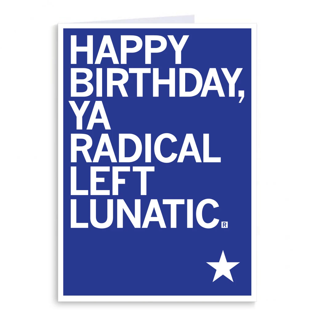 Happy Birthday Radical Left Lunatic Greeting Card 3 Happy Birthday Radical Left Lunatic Greeting Card