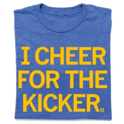 I Cheer For The Kicker (Pick A Color)