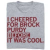I Cheered For Purdy Before It Was Cool -Raygunsite Store ICheeredforBrockPurdyBeforeItWasCoolRAYGUNFolded
