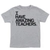I Have Amazing Teachers Kids 1 I Have Amazing Teachers Kids -Raygunsite Store IHaveAmazingTeachersRAYGUNkids