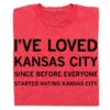 I've Loved KC Since Before -Raygunsite Store I ve Loved Kasnsas City Since Before