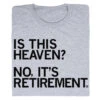 Is This Heaven? No, It's Retirement -Raygunsite Store Isthisheaven notit sretirementRAYGUNfolded
