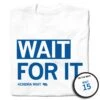 Wait For It -Raygunsite Store Kendra Wait Wait for it Folded
