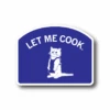 Let Me Cook Die-Cut Sticker -Raygunsite Store LetMeCookdicutsticker 3x c88d1a24 689b 4211 bebd 4fd5ecb5dae7