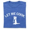 Let Me Cook -Raygunsite Store Let Me Cook Tee Folded