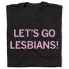 Let's Go Lesbians 1 Let's Go Lesbians -Raygunsite Store Let sGoLesbiansRAYGUNFolded