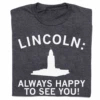 Lincoln: Always Happy To See You -Raygunsite Store Lincoln Always Happy To See You folded
