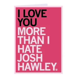 Love You More Than I Hate Josh Hawley Greeting Card