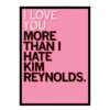 Love You More Than I Hate Kim Reynolds Greeting Card -Raygunsite Store LoveYouMorethanIHateKimReynoldsGreetingCard
