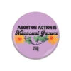 Missouri Grown Button -Raygunsite Store Missouri Abortion Action Missouri Grown 225 Button