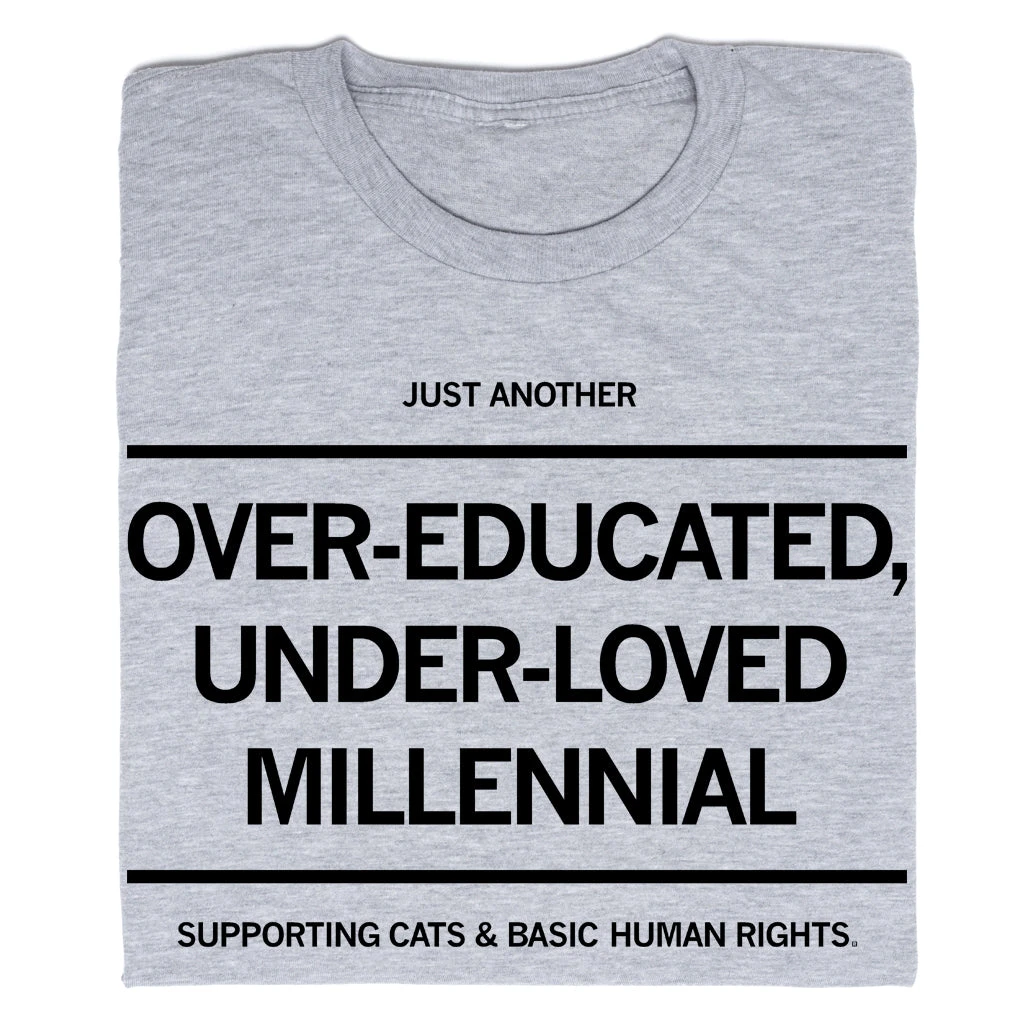 Over-Educated Under-Loved Millennial 3 Over-Educated Under-Loved Millennial