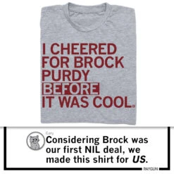 I Cheered For Purdy Before It Was Cool 7 I Cheered For Purdy Before It Was Cool -Raygunsite Store RAYGUNCheeredForBrockPurdyInfoPost