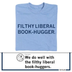 Filthy Liberal Book Hugger -Raygunsite Store RAYGUNFilthyLiberalBookHuggerShirtPost