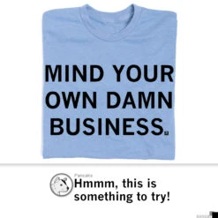 Mind Your Own Damn Business -Raygunsite Store RAYGUNMindYourOwnDamnBusinessShirtPost