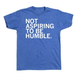 Not Aspiring To Be Humble -Raygunsite Store RAYGUNNotAspiringtoBeHumbleShirtFlat