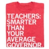 Teachers: Smarter Than Your Average Governor -Raygunsite Store RAYGUNTeachersSmarterThanYourAverageGovernorFolded