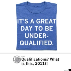 Great Day To Be Underqualified -Raygunsite Store RAYGUNUnderqualifiedshirt