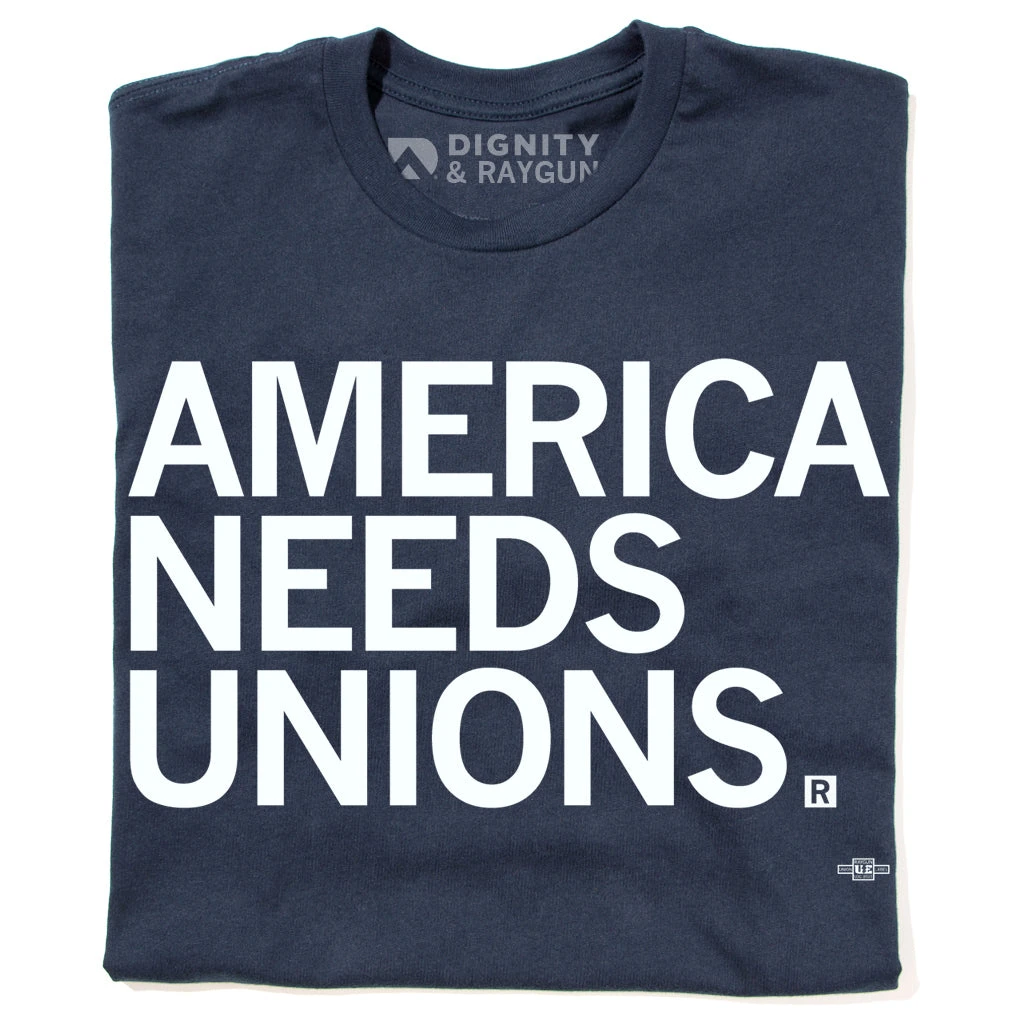 America Needs Unions Union Made 3 America Needs Unions Union Made