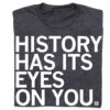 History Has Its Eye On You -Raygunsite Store RAYGUN History Has its Eyes on You Shirt folded