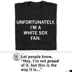 Unfortunately I'm A White Sox Fan -Raygunsite Store RAYGUn White Sox Fan Shirt Post