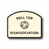 Roll For Disassociation Die-Cut Sticker -Raygunsite Store RollForDisassociationdicutsticker 3x 52207620 aad3 4d5e ade3 bd6ce1a62290