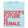 Soccer's Future Is Female Blue -Raygunsite Store Soccer s Future Is Female KC current folded