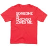 Someone Loves Me CHI Kids -Raygunsite Store SomeoneInChicagoLovesMe.KidShirt